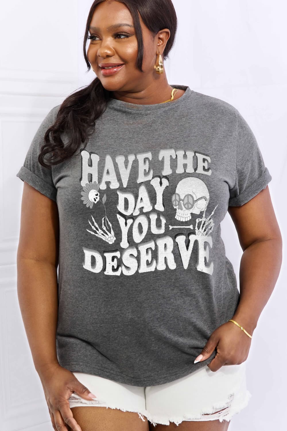 HAVE THE DAY YOU DESERVE Graphic Cotton Tee