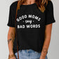 GOOD MOMS SAY BAD WORDS Graphic Tee